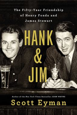 Hank and Jim The Fifty-Year Friendship of Henry Fonda and James Stewart  9781501102172 Front Cover