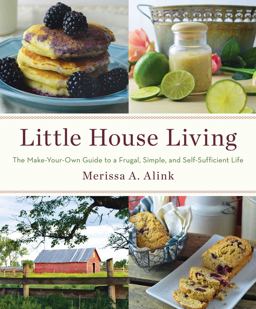 Little House Living The Make-Your-Own Guide to a Frugal, Simple, and Self-Sufficient Life  9781501104268 Front Cover