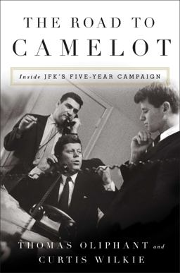 Road to Camelot Inside JFK's Five-Year Campaign  9781501105562 Front Cover