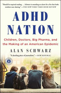 ADHD Nation Children, Doctors, Big Pharma, and the Making of an American Epidemic  9781501105920 Front Cover