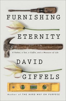 Furnishing Eternity A Father, a Son, a Coffin, and a Measure of Life  9781501105944 Front Cover