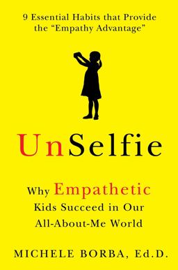 UnSelfie Why Empathetic Kids Succeed in Our All-About-Me World  9781501110030 Front Cover
