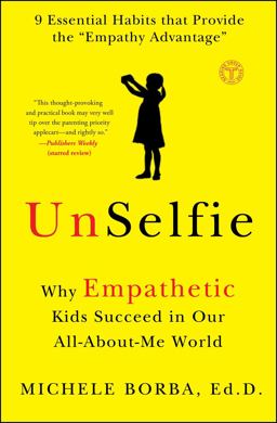 UnSelfie Why Empathetic Kids Succeed in Our All-About-Me World  9781501110078 Front Cover