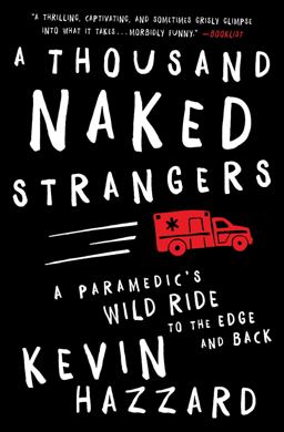 Thousand Naked Strangers A Paramedic's Wild Ride to the Edge and Back 2016 9781501110863 Front Cover