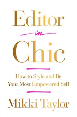 Editor in Chic How to Style and Be Your Most Empowered Self 2018 9781501111518 Front Cover