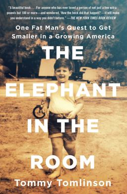 Elephant in the Room One Fat Man's Quest to Get Smaller in a Growing America  9781501111624 Front Cover