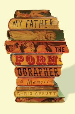 My Father, the Pornographer My Father, the Pornographer