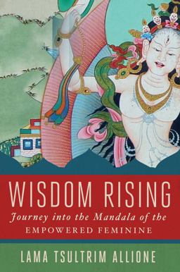 Wisdom Rising Journey into the Mandala of the Empowered Feminine  9781501115035 Front Cover
