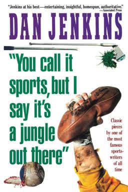 "YOU CALL IT SPORTS, but I SAY IT'S a JUNGLE OUT THERE!"