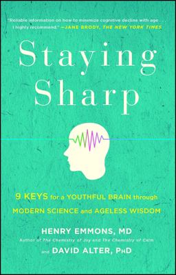 Staying Sharp 9 Keys for a Youthful Brain Through Modern Science and Ageless Wisdom  9781501116810 Front Cover