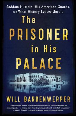 Prisoner in His Palace Saddam Hussein, His American Guards, and What History Leaves Unsaid  9781501117831 Front Cover
