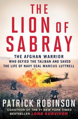 Lion of Sabray The Afghan Warrior Who Defied the Taliban and Saved the Life of Navy SEAL Marcus Luttrell  9781501117992 Front Cover