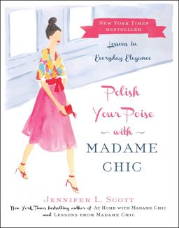 Polish Your Poise with Madame Chic Lessons in Everyday Elegance  9781501118739 Front Cover
