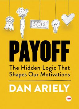 Payoff The Hidden Logic That Shapes Our Motivations  9781501120046 Front Cover