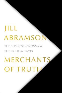 Merchants of Truth The Business of News and the Fight for Facts  9781501123207 Front Cover