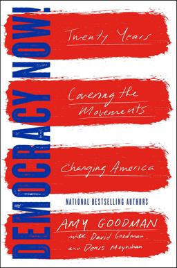 Democracy Now! Twenty Years Covering the Movements Changing America  9781501123580 Front Cover
