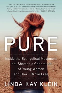 Pure Inside the Evangelical Movement That Shamed a Generation of Young Women and How I Broke Free  9781501124815 Front Cover