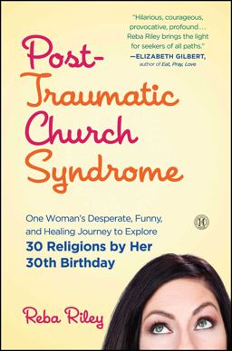 Post-Traumatic Church Syndrome One Woman's Desperate, Funny, and Healing Journey to Explore 30 Religions by Her 30th Birthday  9781501125676 Front Cover