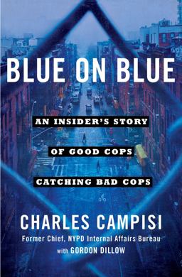 Blue on Blue An Insider's Story of Good Cops Catching Bad Cops  9781501127205 Front Cover