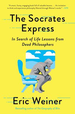 Socrates Express In Search of Life Lessons from Dead Philosophers  9781501129025 Front Cover