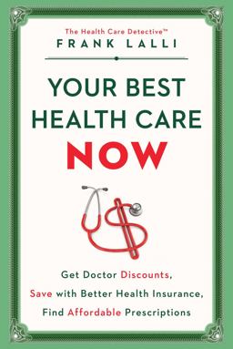 Your Best Health Care Now Get Doctor Discounts, Save with Better Health Insurance, Find Affordable Prescriptions  9781501132865 Front Cover