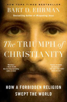 Triumph of Christianity How a Forbidden Religion Swept the World  9781501136719 Front Cover