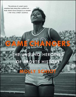 Game Changers The Unsung Heroines of Sports History  9781501137105 Front Cover