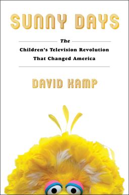 Sunny Days The Children's Television Revolution That Changed America  9781501137808 Front Cover