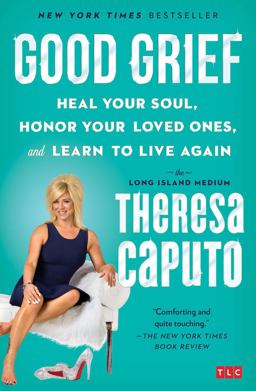 Good Grief Heal Your Soul, Honor Your Loved Ones, and Learn to Live Again  9781501139093 Front Cover