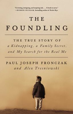 Foundling The True Story of a Kidnapping, a Family Secret, and My Search for the Real Me  9781501142123 Front Cover