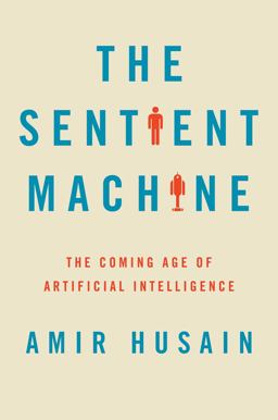 Sentient Machine The Coming Age of Artificial Intelligence  9781501144677 Front Cover