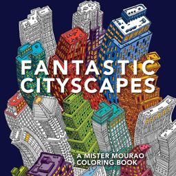 Fantastic Cityscapes A Mister Mourao Coloring Book  9781501144813 Front Cover