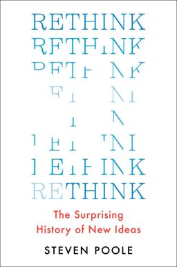 Rethink The Surprising History of New Ideas  9781501145605 Front Cover
