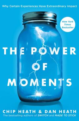 Power of Moments Why Certain Experiences Have Extraordinary Impact  9781501147760 Front Cover