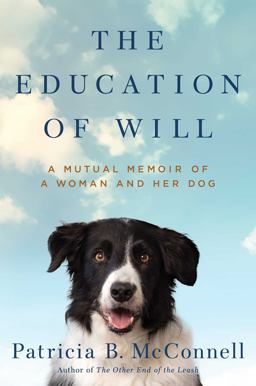 Education of Will A Mutual Memoir of a Woman and Her Dog  9781501150159 Front Cover