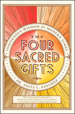 Four Sacred Gifts Indigenous Wisdom for Modern Times  9781501150869 Front Cover