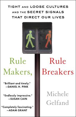 Rule Makers, Rule Breakers Tight and Loose Cultures and the Secret Signals That Direct Our Lives  9781501152948 Front Cover
