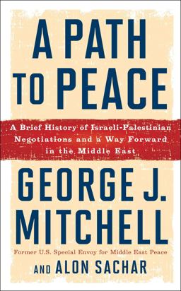 Path to Peace A Brief History of Israeli-Palestinian Negotiations and a Way Forward in the Middle East  9781501153914 Front Cover