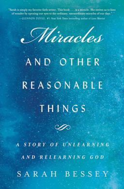 Miracles and Other Reasonable Things A Story of Unlearning and Relearning God  9781501155468 Front Cover