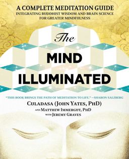 Mind Illuminated A Complete Meditation Guide Integrating Buddhist Wisdom and Brain Science for Greater Mindfulness  9781501156984 Front Cover