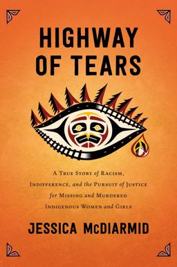 Highway of Tears A True Story of Racism, Indifference, and the Pursuit of Justice for Missing and Murdered Indigenous Women and Girls  9781501160288 Front Cover