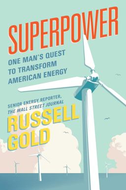 Superpower One Man's Quest to Transform American Energy  9781501163586 Front Cover