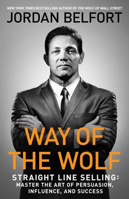 Way of the Wolf Straight Line Selling: Master the Art of Persuasion, Influence, and Success  9781501164286 Front Cover