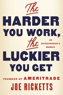Harder You Work, the Luckier You Get An Entrepreneur's Memoir 1st 2019 9781501164781 Front Cover