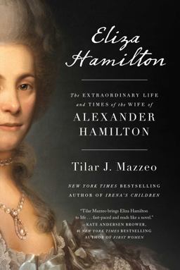 Eliza Hamilton The Extraordinary Life and Times of the Wife of Alexander Hamilton  9781501166303 Front Cover