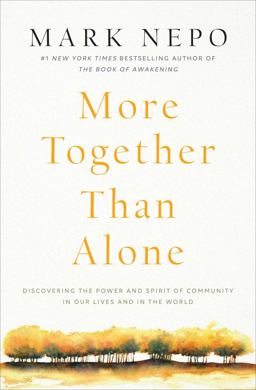 More Together Than Alone Discovering the Power and Spirit of Community in Our Lives and in the World  9781501167843 Front Cover