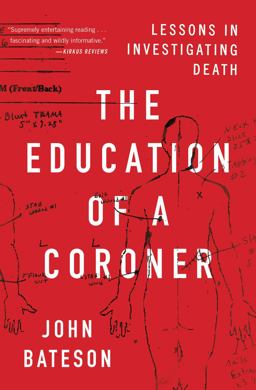 Education of a Coroner Lessons in Investigating Death  9781501168239 Front Cover