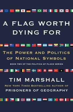 Flag Worth Dying For The Power and Politics of National Symbols  9781501168345 Front Cover