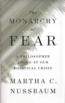 Monarchy of Fear A Philosopher Looks at Our Political Crisis  9781501172496 Front Cover