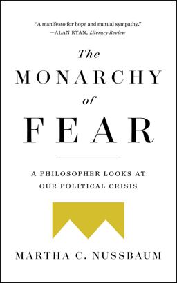 Monarchy of Fear A Philosopher Looks at Our Political Crisis  9781501172519 Front Cover